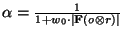 \( \alpha =\frac{1}{1+w_{0}\cdot \left\vert \mathbf{F}(o\otimes r)\right\vert } \)